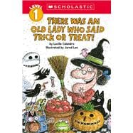 There Was an Old Lady Who Said Trick or Treat! (Scholastic Reader, Level 1)
