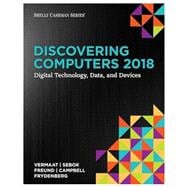 Discovering Computers 2018: Digital Technology, Data, and Devices, Loose-leaf Version
