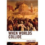 When Worlds Collide Exploring the Ideological and Political Foundations of the Clash of Civilizations
