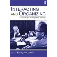 Interacting and Organizing: Analyses of a Management Meeting