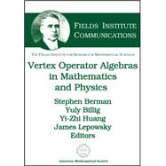 Vertex Operator Algebras in Mathematics and Physics