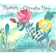 Flowers for Grandpa Dan : A Gentle Story to Help Children Understand Alzheimer's Disease