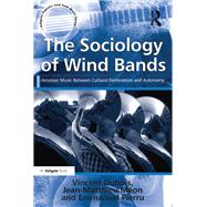 The Sociology of Wind Bands: Amateur Music Between Cultural Domination and Autonomy