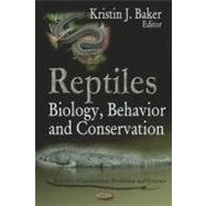 Reptiles: Biology, Behavior and Conservation