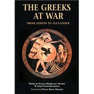 The Greeks at War From Athens to Alexander