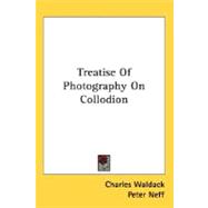 Treatise Of Photography On Collodion