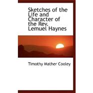 Sketches of the Life and Character of the Rev. Lemuel Haynes