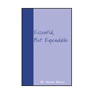 Essential, But Expendable