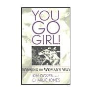 You Go Girl! : Winning the Woman's Way