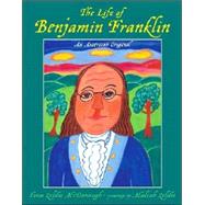 The Life of Benjamin Franklin; An American Original