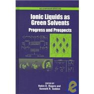 Ionic Liquids As Green Solvents Progress and Prospects