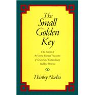 The Small Golden Key To the Treasure of the Various Essential Necessities of General and Extraordinar y Buddhist Dharma
