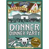 Nathan Hale's Hazardous Tales Donner Dinner Party