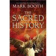 The Sacred History How Angels, Mystics and Higher Intelligence Made Our World