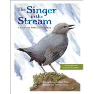 The Singer in the Stream A Story of American Dippers