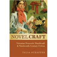 Novel Craft Victorian Domestic Handicraft and Nineteenth-Century Fiction
