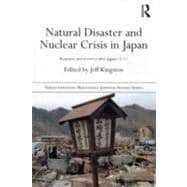 Natural Disaster and Nuclear Crisis in Japan: Response and Recovery after Japan's 3/11
