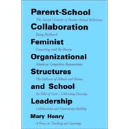 Parent-School Collaboration : Feminist Organizational Structures and School Leadership