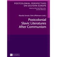 Postcolonial Slavic Literatures After Communism