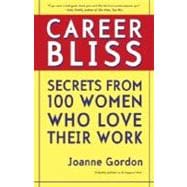 Career Bliss : Secrets from 100 Women Who Love Their Work