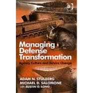 Managing Defense Transformation: Agency, Culture and Service Change