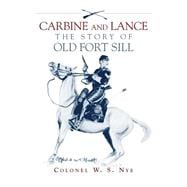 Carbine and Lance : The Story of Old Fort Sill