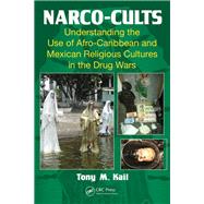 Narco-Cults: Understanding the Use of Afro-Caribbean and Mexican Religious Cultures in the Drug Wars