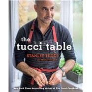 The Tucci Table Cooking With Family and Friends