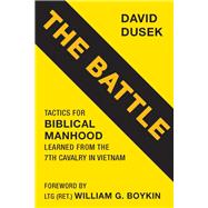 The Battle Tactics for Biblical Manhood Learned from the 7th Cavalry in Vietnam