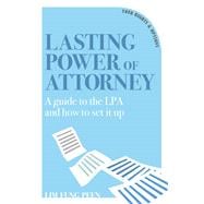 Lasting Power of Attorney A guide to the LPA and how to set it up