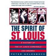 The Spirit of St. Louis: A History of the St. Louis Cardinals and Browns