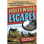 Hollywood Escapes : The Moviegoer's Guide to Exploring Southern California's Great Outdoors