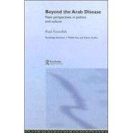 Beyond the Arab Disease: New Perspectives in Politics and Culture