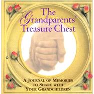 Grandparents' Treasure Chest : A Journal of Memories to Share with Your Grandchildren