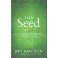 The Seed Finding Purpose and Happiness in Life and Work