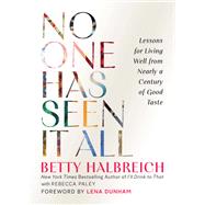 No One Has Seen It All Lessons for Living Well from Nearly a Century of Good Taste