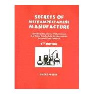 Secrets of Methamphetamine Manufacture : Including Recipes for MDA, Ecstacy, and Other Psychedelic Amphetamines