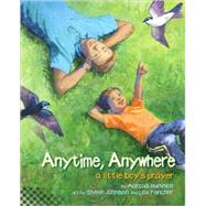 Anytime, Anywhere : A Little Boy's Prayer