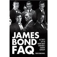James Bond FAQ All That's Left to Know About Everyone's Favorite Superspy