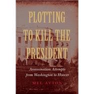 Plotting to Kill the President