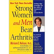 Strong Women and Men Beat Arthritis : The Scientifically Proven Program That Allows People with Arthritis to Take Charge of Their Disease