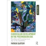 Curriculum Development in the Postmodern Era: Teaching and Learning in an Age of Accountability