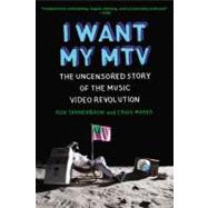 I Want My MTV : The Uncensored Story of the Music Video Revolution