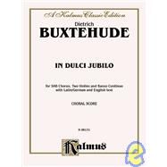In Dulci Jubilo: For SAB Chorus, Two Violins And Continuo With German And English Text: Chorus Score