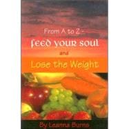 From A to Z Feed Your Soul and Lose the Weight