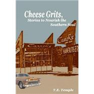 Cheese Grits, Stories to Nourish the Southern Soul