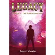 Legacy: Episode I: the Search for Love
