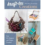 kraft-tex Creations Sew 18 Projects with Vegan Leather; Print, Stitch, Paint & Design
