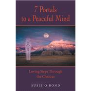 7 Portals to a Peaceful Mind