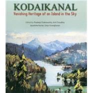 Kodaikanal Vanishing Heritage Of An Island In The Sky
